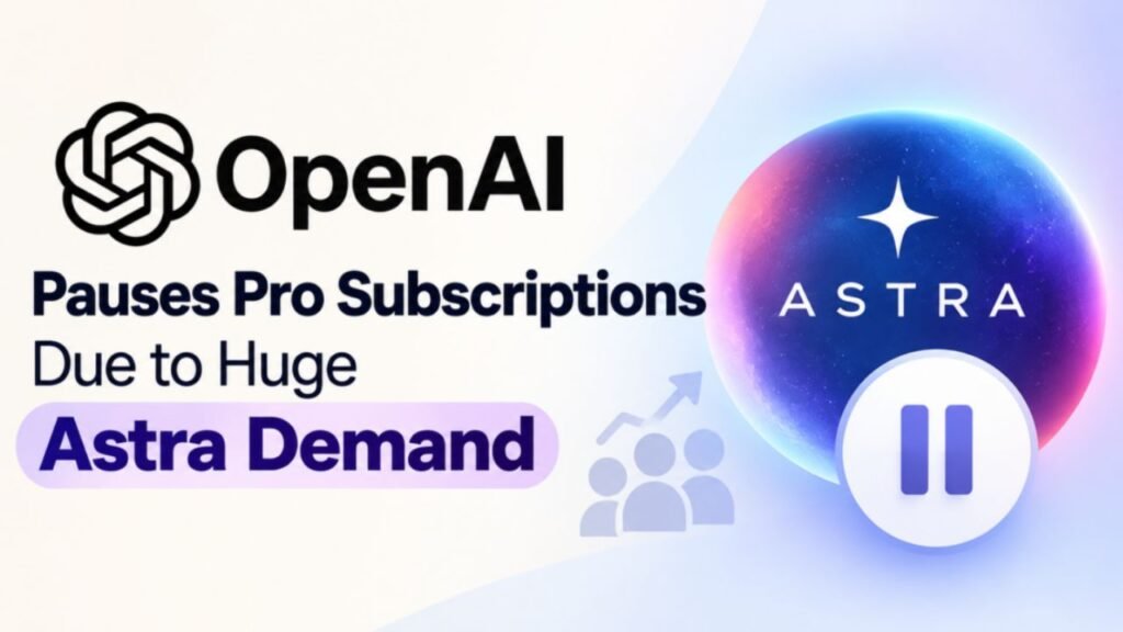 OpenAI Astra Pro subscriptions suspended due to overwhelming demand